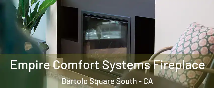 Empire Comfort Systems Fireplace Bartolo Square South - CA