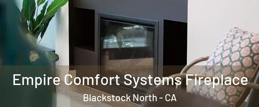 Empire Comfort Systems Fireplace Blackstock North - CA