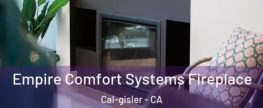 Empire Comfort Systems Fireplace Cal-gisler - CA