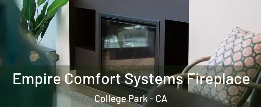 Empire Comfort Systems Fireplace College Park - CA