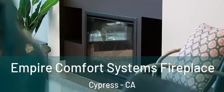 Empire Comfort Systems Fireplace Cypress - CA