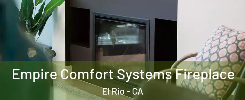 Empire Comfort Systems Fireplace El Rio - CA