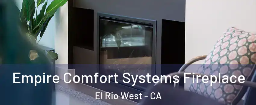 Empire Comfort Systems Fireplace El Rio West - CA