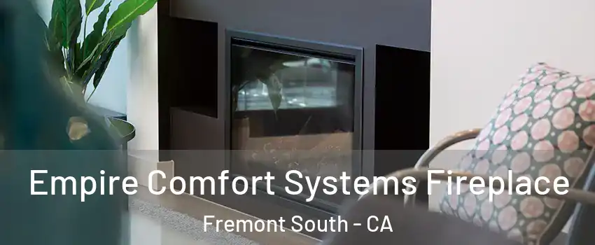 Empire Comfort Systems Fireplace Fremont South - CA