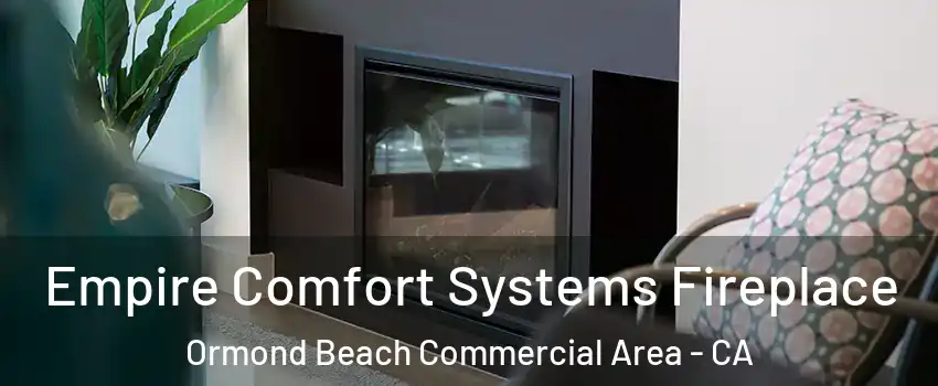 Empire Comfort Systems Fireplace Ormond Beach Commercial Area - CA