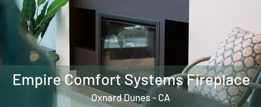 Empire Comfort Systems Fireplace Oxnard Dunes - CA