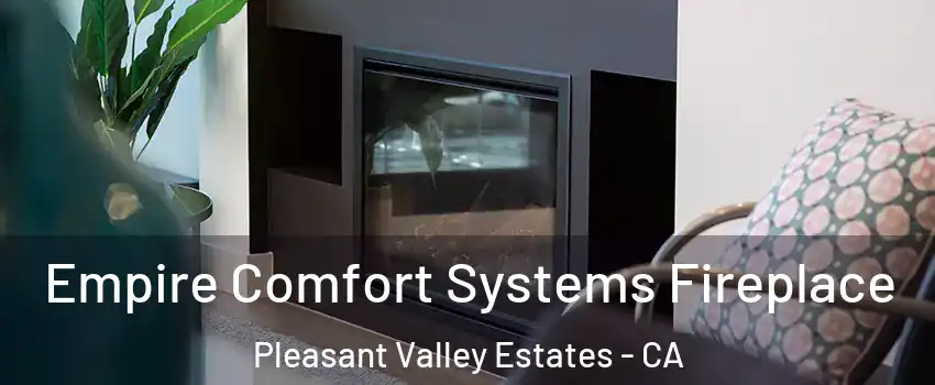 Empire Comfort Systems Fireplace Pleasant Valley Estates - CA