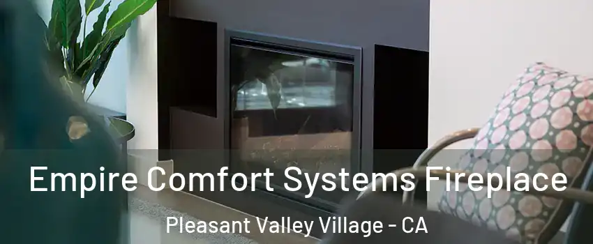 Empire Comfort Systems Fireplace Pleasant Valley Village - CA