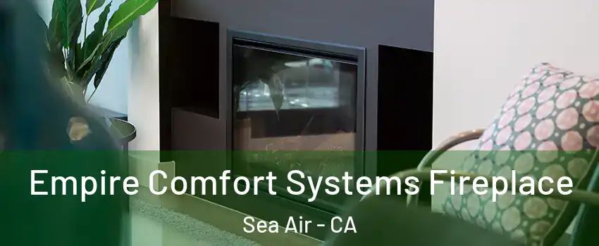 Empire Comfort Systems Fireplace Sea Air - CA