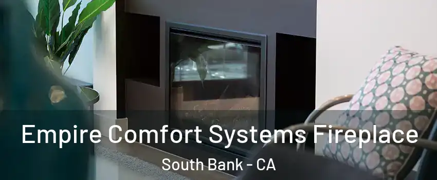 Empire Comfort Systems Fireplace South Bank - CA