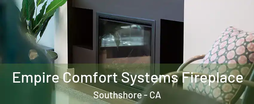 Empire Comfort Systems Fireplace Southshore - CA