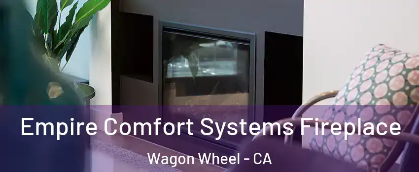Empire Comfort Systems Fireplace Wagon Wheel - CA