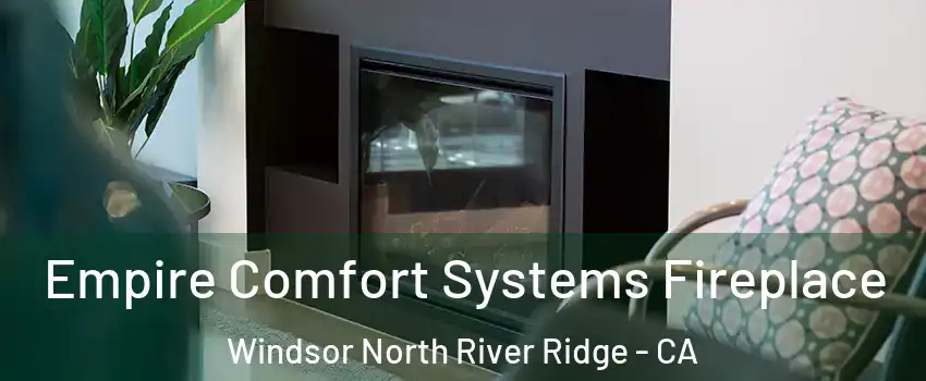 Empire Comfort Systems Fireplace Windsor North River Ridge - CA