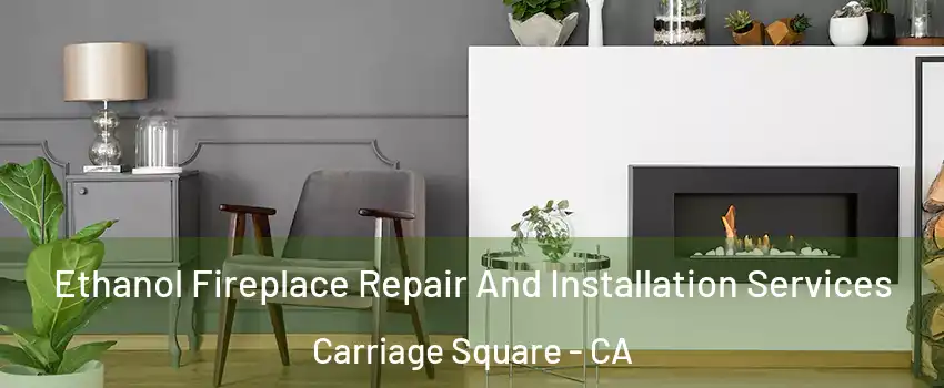 Ethanol Fireplace Repair And Installation Services Carriage Square - CA