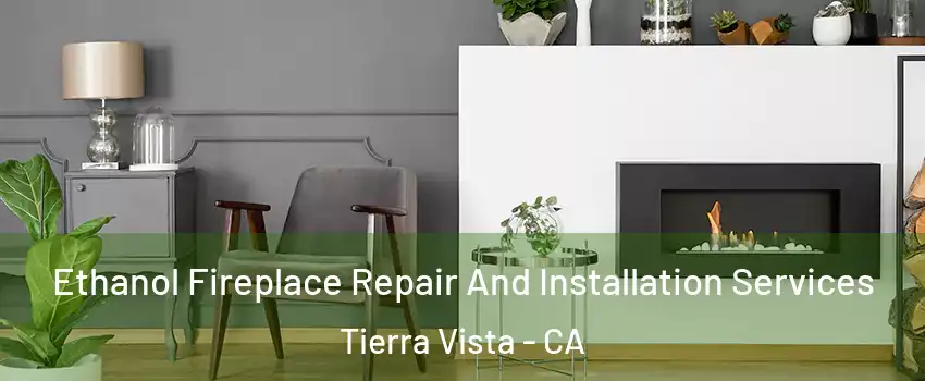 Ethanol Fireplace Repair And Installation Services Tierra Vista - CA