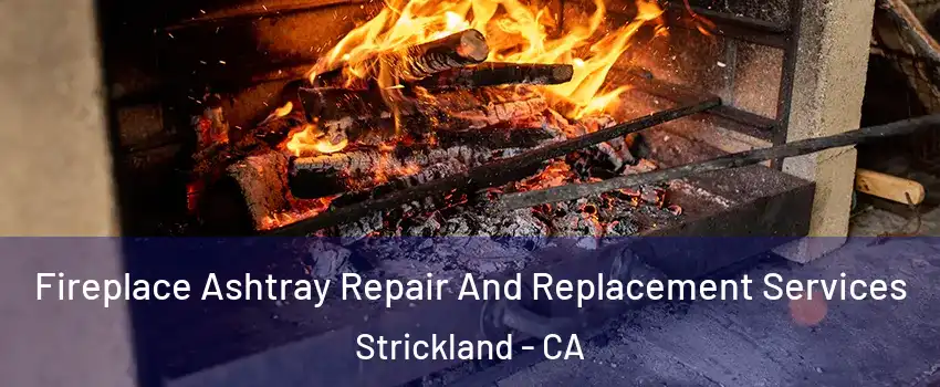 Fireplace Ashtray Repair And Replacement Services Strickland - CA