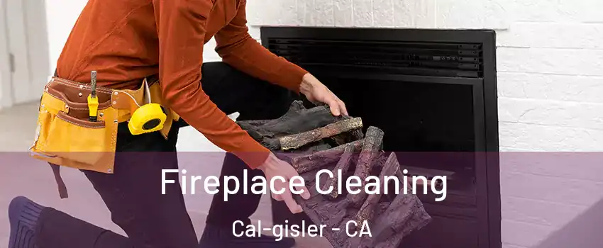 Fireplace Cleaning Cal-gisler - CA