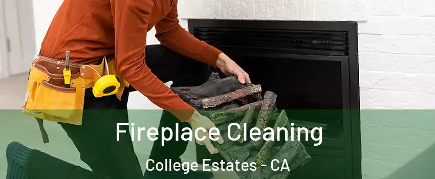 Fireplace Cleaning College Estates - CA