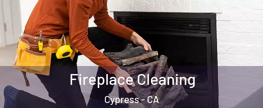 Fireplace Cleaning Cypress - CA