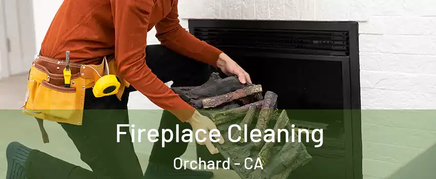 Fireplace Cleaning Orchard - CA