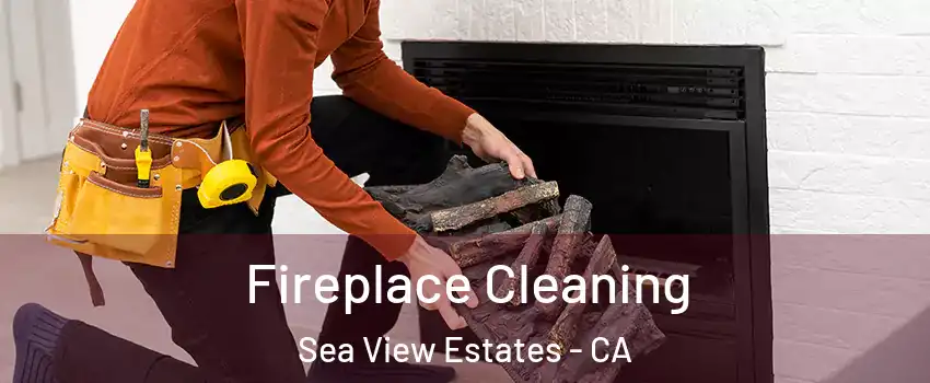 Fireplace Cleaning Sea View Estates - CA