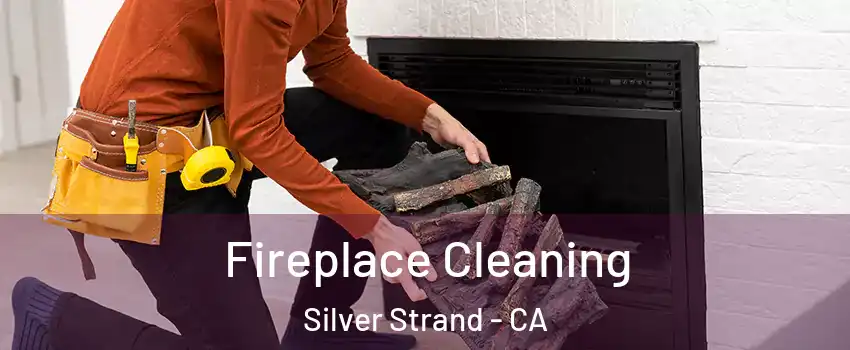 Fireplace Cleaning Silver Strand - CA