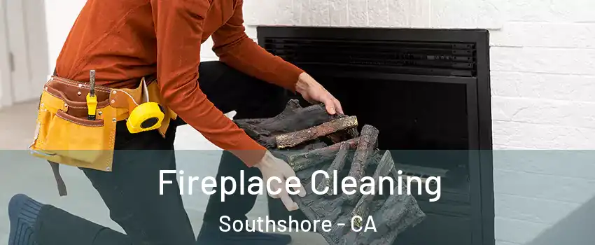 Fireplace Cleaning Southshore - CA