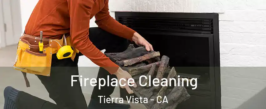 Fireplace Cleaning Tierra Vista - CA
