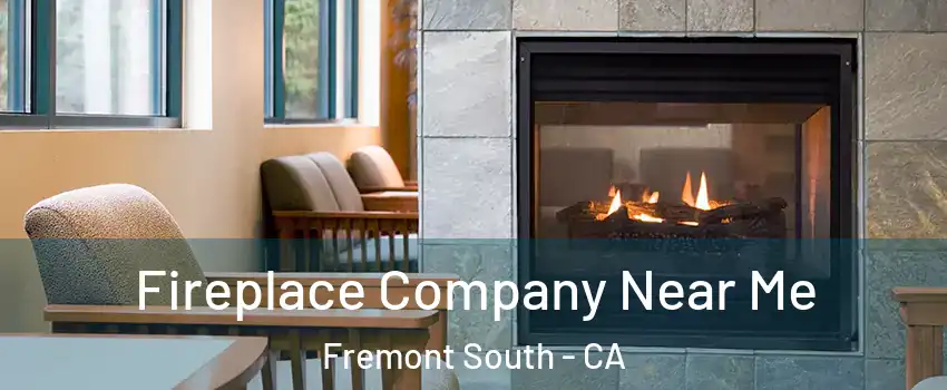Fireplace Company Near Me Fremont South - CA