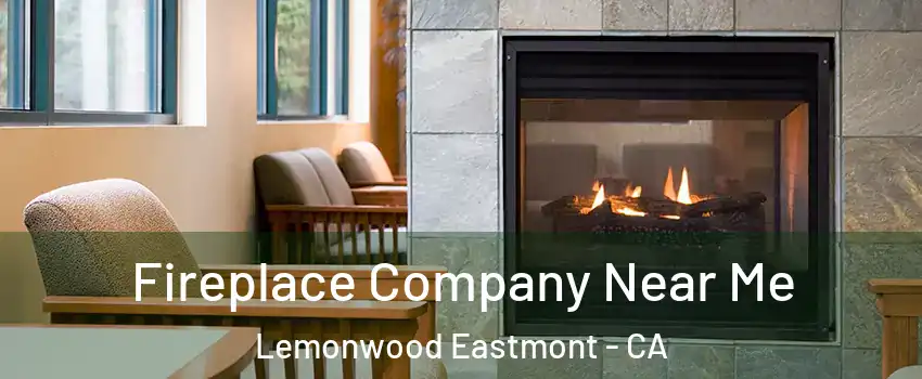 Fireplace Company Near Me Lemonwood Eastmont - CA