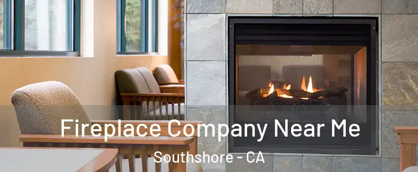 Fireplace Company Near Me Southshore - CA