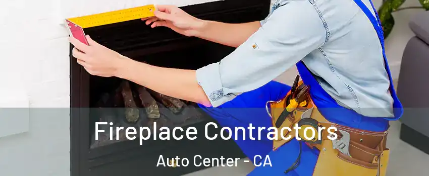 Fireplace Contractors Auto Center - CA