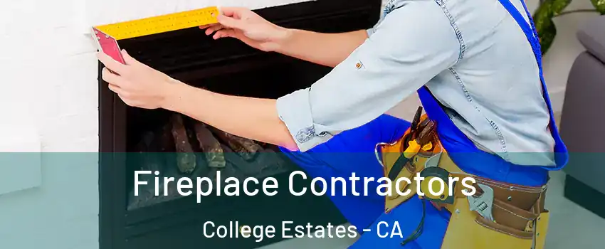 Fireplace Contractors College Estates - CA