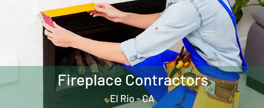 Fireplace Contractors El Rio - CA