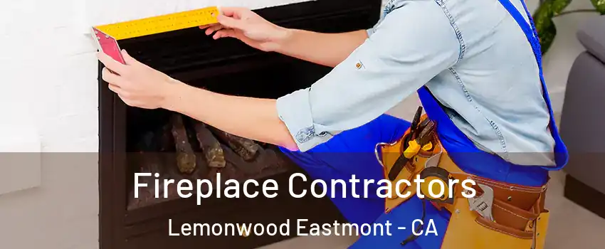 Fireplace Contractors Lemonwood Eastmont - CA