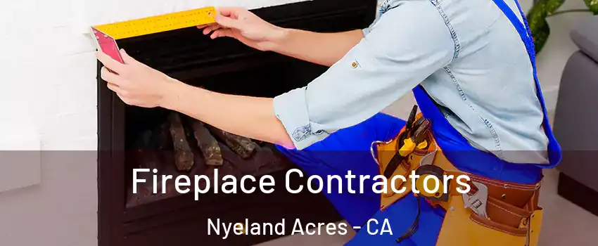 Fireplace Contractors Nyeland Acres - CA