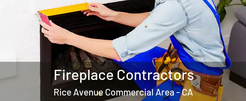 Fireplace Contractors Rice Avenue Commercial Area - CA