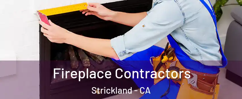 Fireplace Contractors Strickland - CA