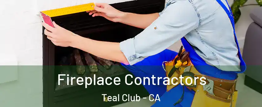 Fireplace Contractors Teal Club - CA