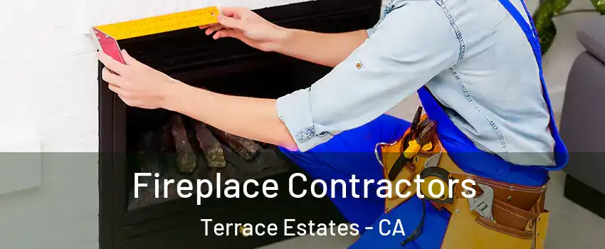 Fireplace Contractors Terrace Estates - CA