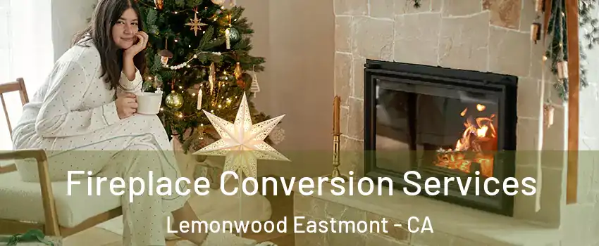 Fireplace Conversion Services Lemonwood Eastmont - CA