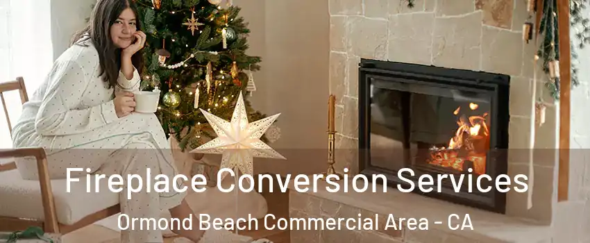Fireplace Conversion Services Ormond Beach Commercial Area - CA