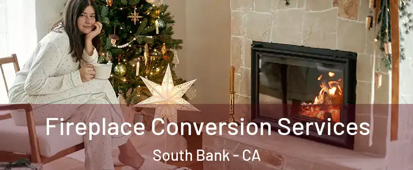 Fireplace Conversion Services South Bank - CA