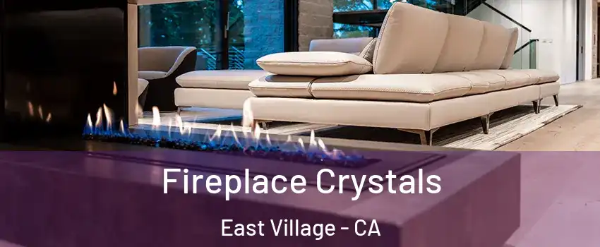 Fireplace Crystals East Village - CA