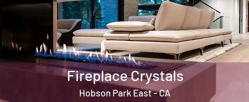 Fireplace Crystals Hobson Park East - CA
