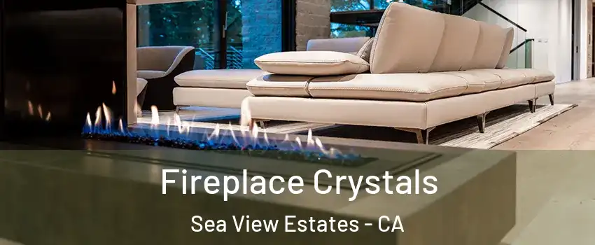 Fireplace Crystals Sea View Estates - CA