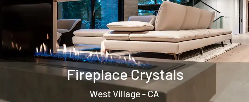 Fireplace Crystals West Village - CA