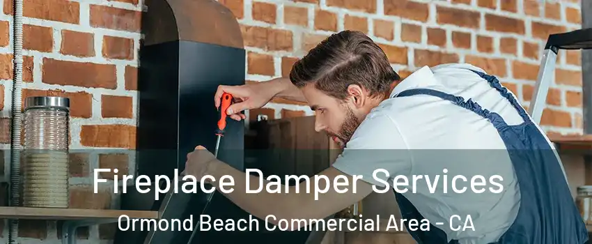 Fireplace Damper Services Ormond Beach Commercial Area - CA