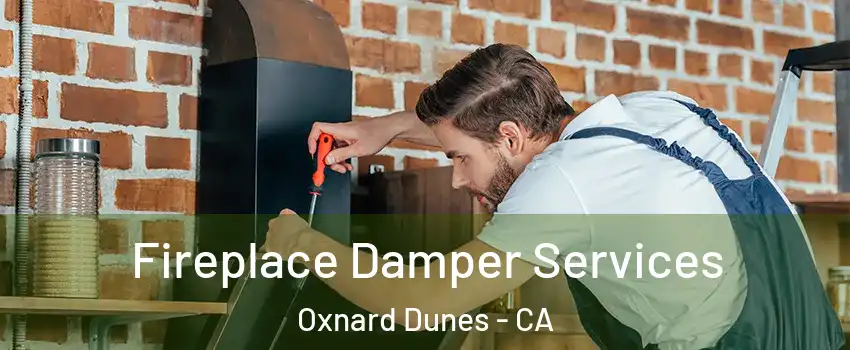 Fireplace Damper Services Oxnard Dunes - CA