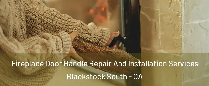 Fireplace Door Handle Repair And Installation Services Blackstock South - CA